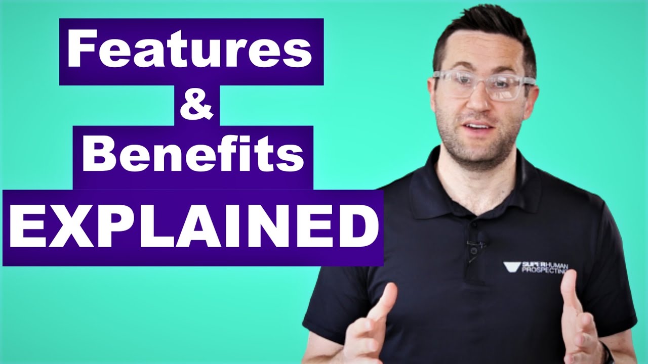 Features vs. Benefits: What's the Difference? - Cold Calling 101