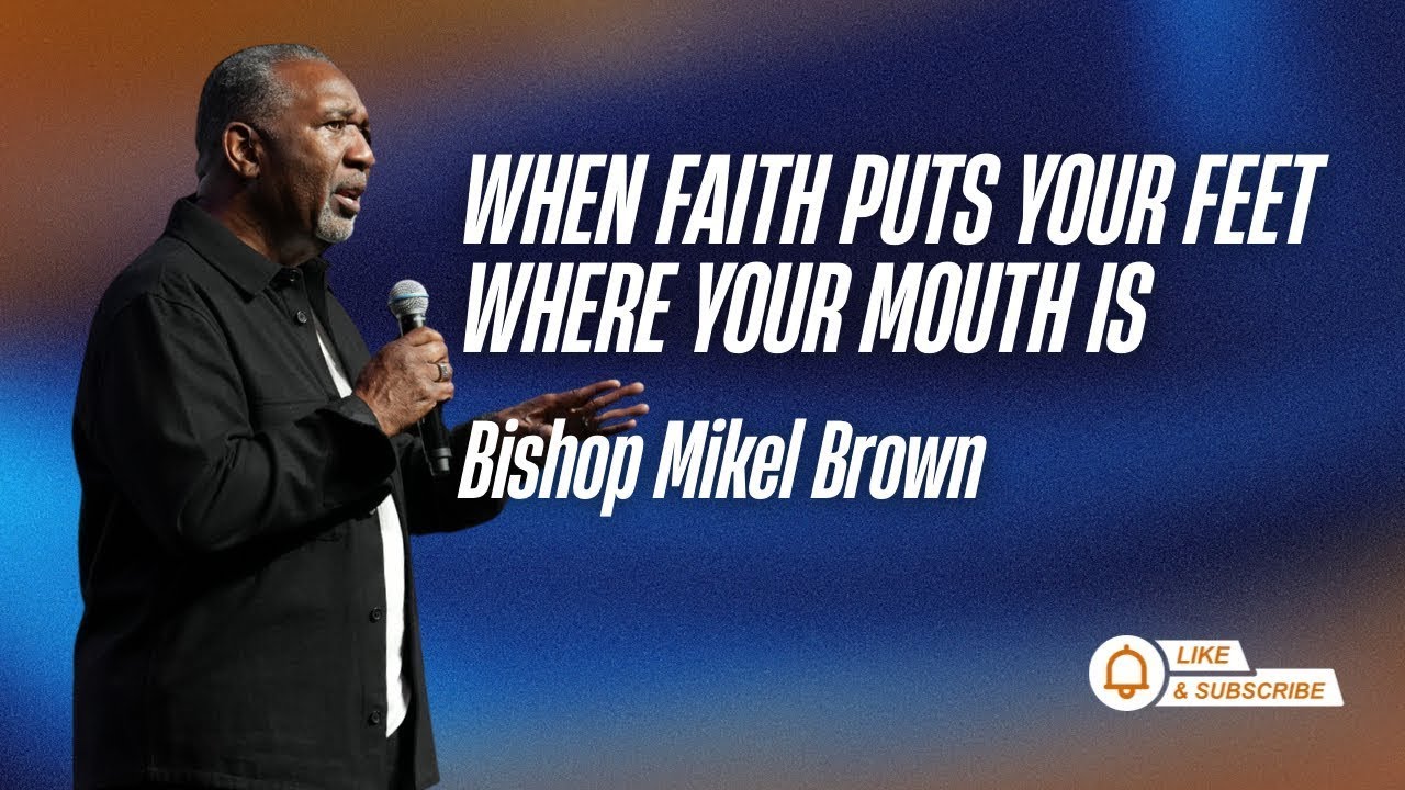 When Faith Puts Your Feet Where Your Mouth Is