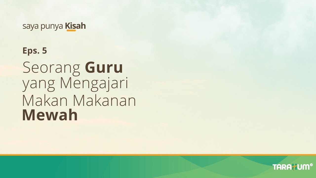 Saya Punya Kisah | Eps. 5 | Seorang Guru yang Mengajari Makan Makanan Mewah
