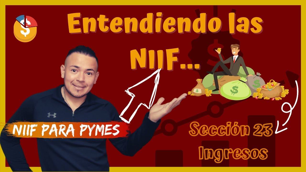 💵La temible Sección 23 de INGRESOS, es tan DIFERENTE a la NIIF 15,  (Descúbrelo tú mismo) en 22