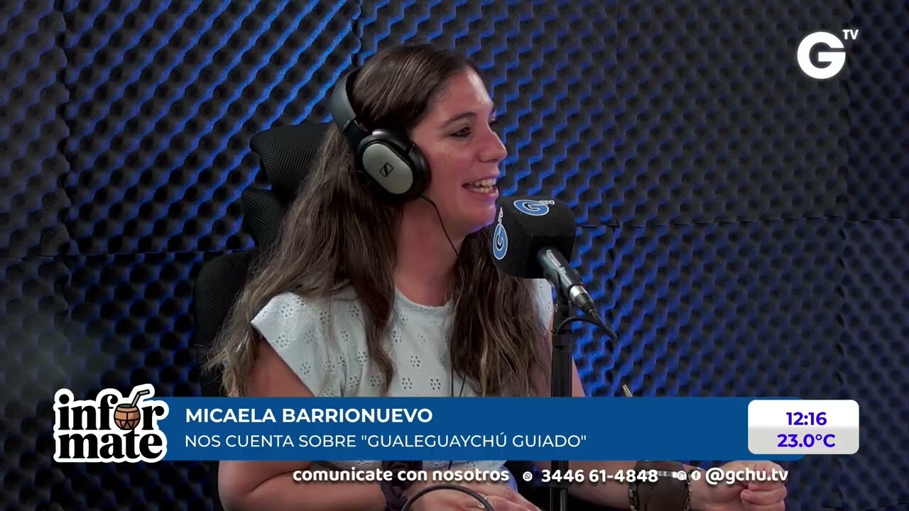 19/02: EN ''INFORMATE'' MICAELA BARRIONUEVO, GUALEGUAYCHÚ GUIADO.