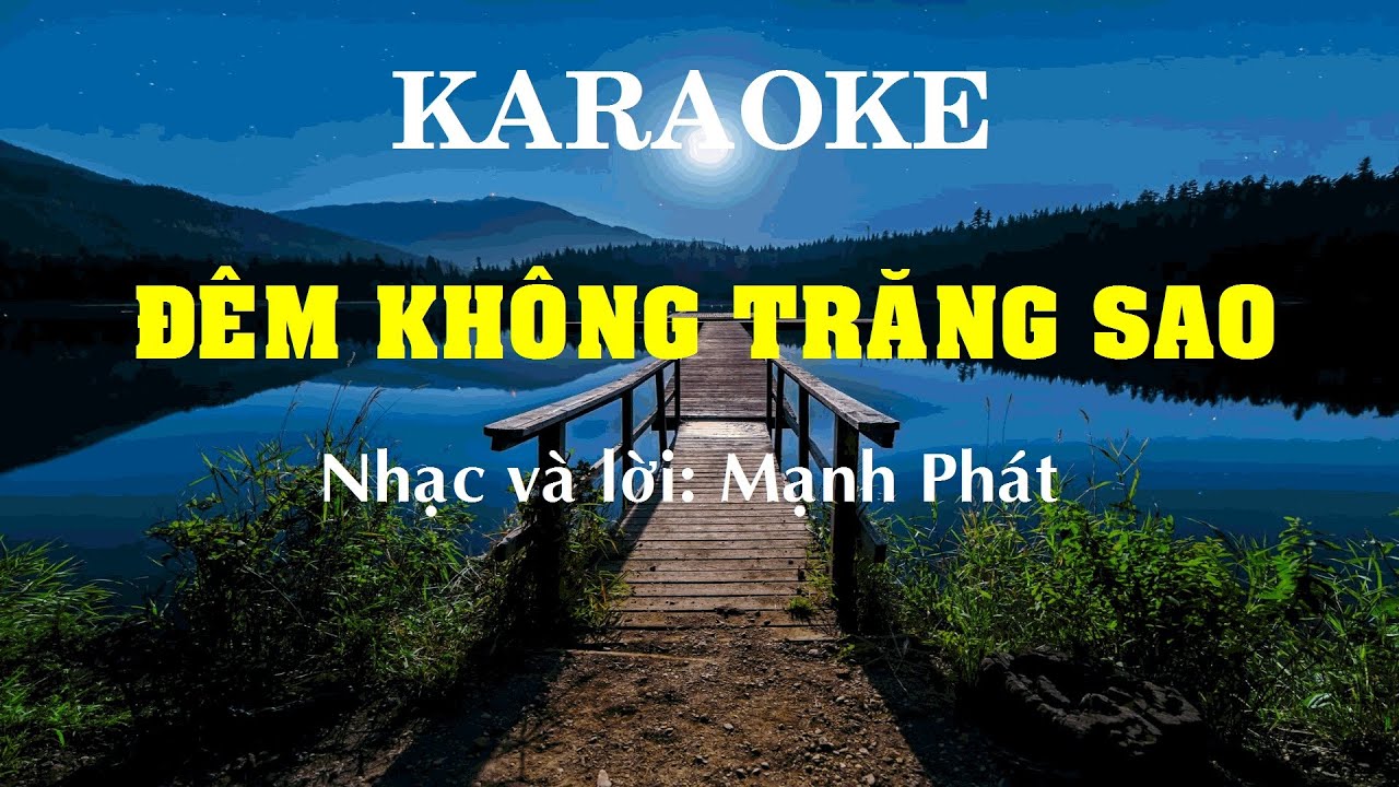 Karaoke - Đêm không trăng sao - Nhạc và lời: Mạnh Phát