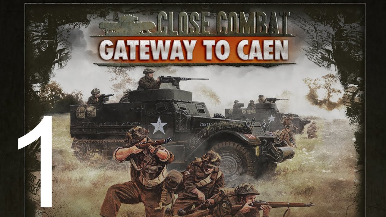 Close Combat Gateway to Caen Campaign Let's Play - Episode 1 Gameplay