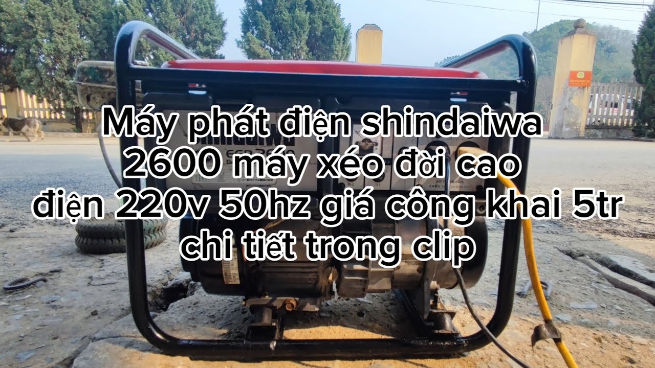 Máy phát điện shindaiwa 2600, máy xéo đời cao, điện 220v 50hz giá công khai 5tr|sđt: 0982203304