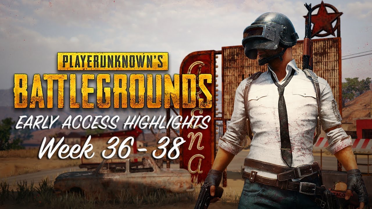 PLAYERUNKNOWN’S BATTLEGROUNDS - Early Access Highlights Week 36-38