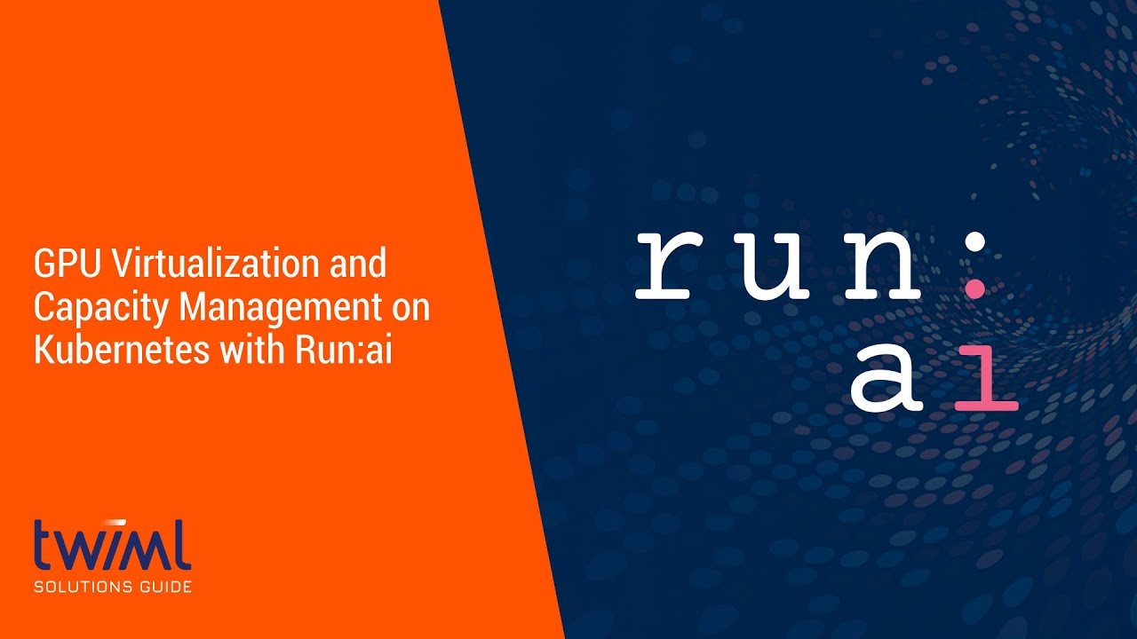 GPU Virtualization and Capacity Management on Kubernetes with Run.ai
