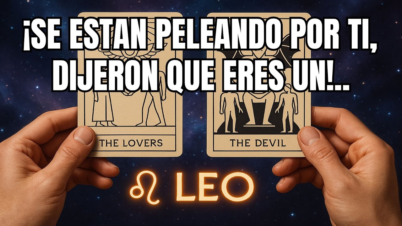 LEO♌️URGENTE 😥 SE EST&Aacute;N PELEANDO POR TI, ALGUIEN DIJO QUE ERES UN...