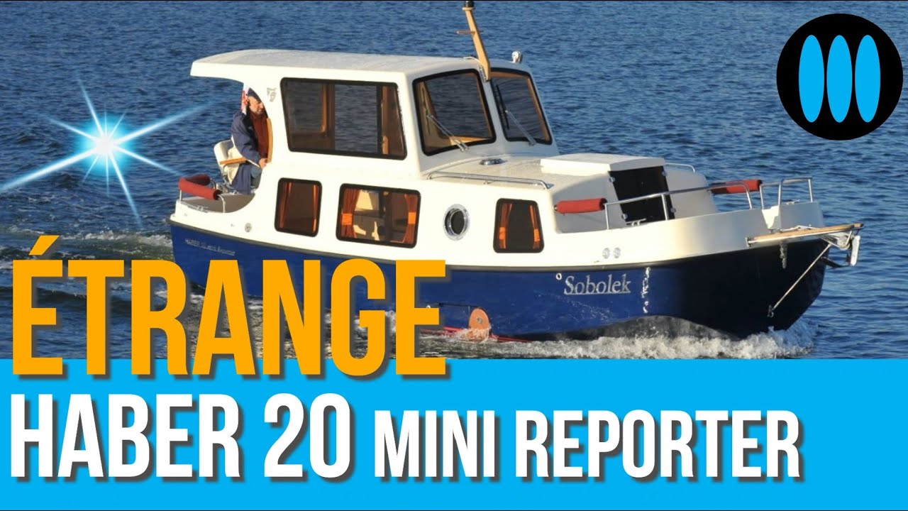 HABER 20 Mini Reporter - étrange et attachant, pour des week-ends sur l'eau