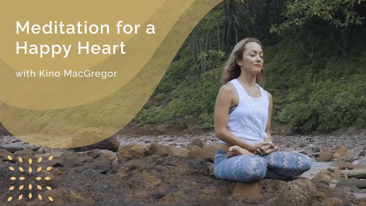 Meditation for a Happy Heart with Kino MacGregor