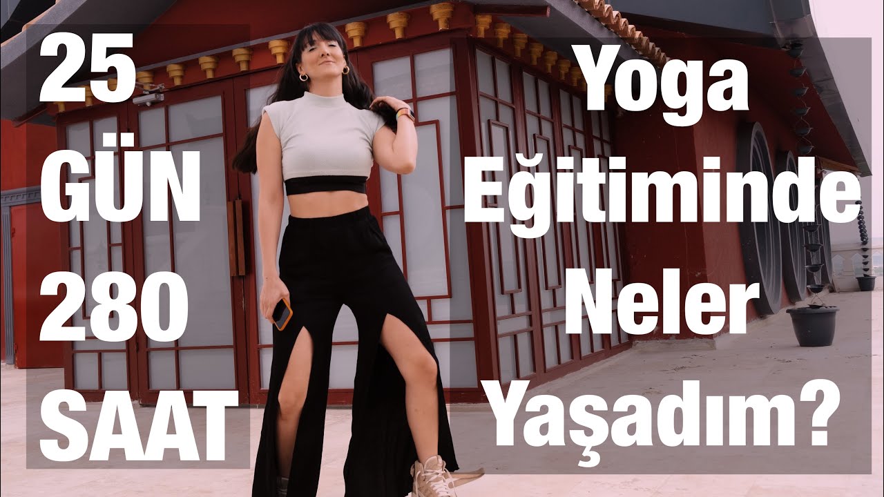 25 Gün Her Şeyden Uzak Yoga Eğitiminde Neler Yaşandı? Neler Öğrendim?