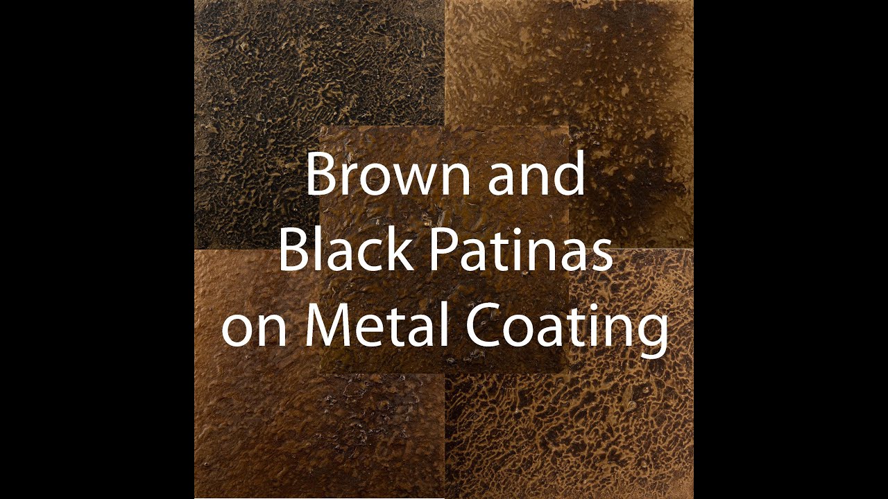 Brown and Black Patinas on Metal Coatings