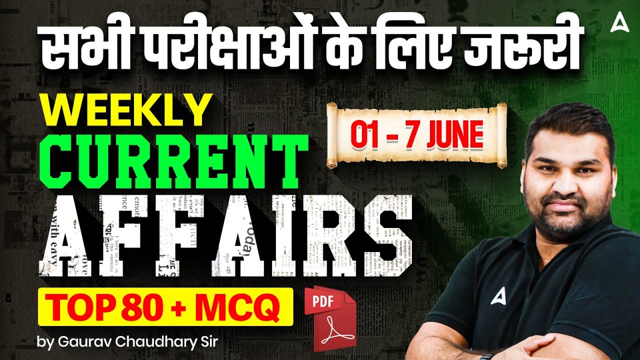 Weekly Current Affairs | 01 - 07 June 2025 | Current Affairs For All Teaching Exam | Top 80+ MCQs