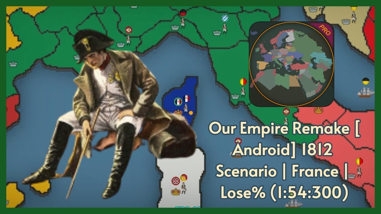 Our Empire Remake [Android] 1812 Scenario | France | Lose% (1:54.300