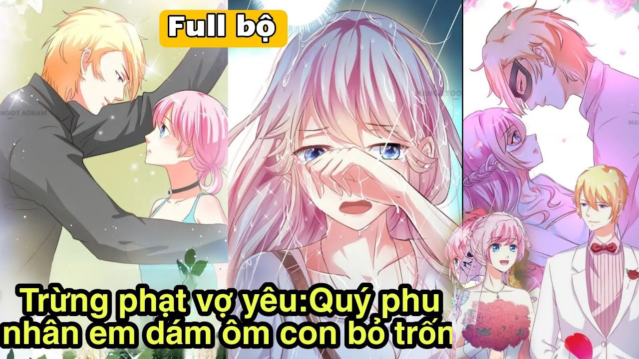 💥Full bộ💥 Tổng tài trừng phạt vợ yêu:quý phu nhân em dám cả gan ôm con bỏ chốn/thiên kim thất thế