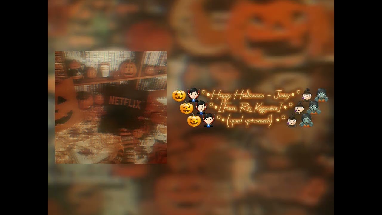 🎃🧛🏻‍♂️°•Happy Halloween - Junky [Feat. Rin Kagamine] | (sped up+reverb)•°🧙🏻‍♀️🧟