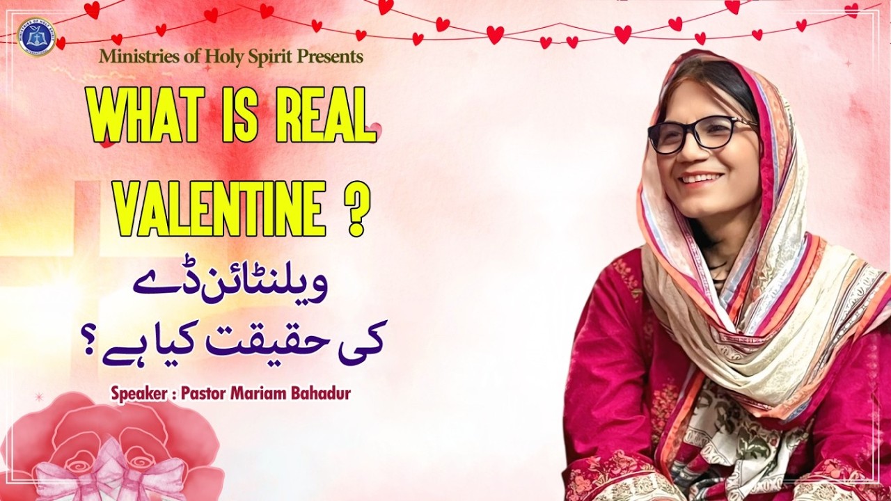 What is real Valentine?  14th Feb Pastor Mariam Bahadur