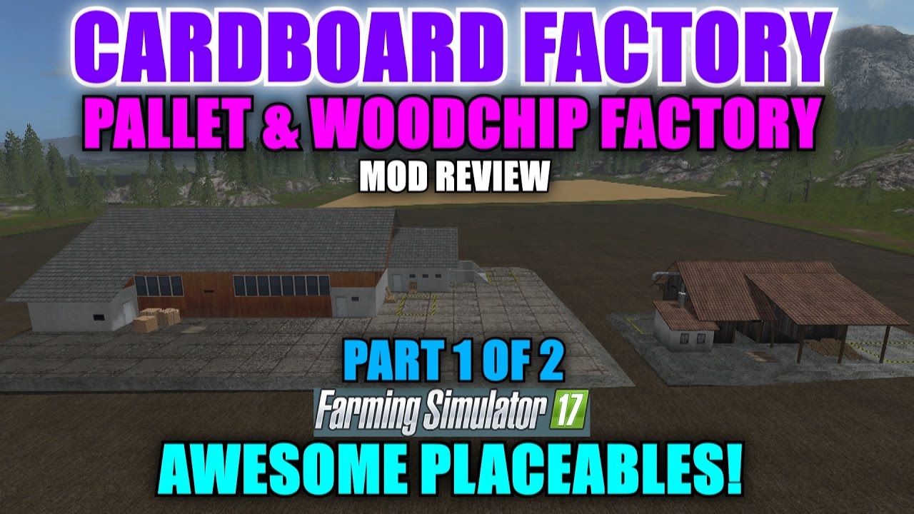 Farming Simulator 17 - Cardboard Factory & Pallet/Woodchip Factory Part 1 of 2 