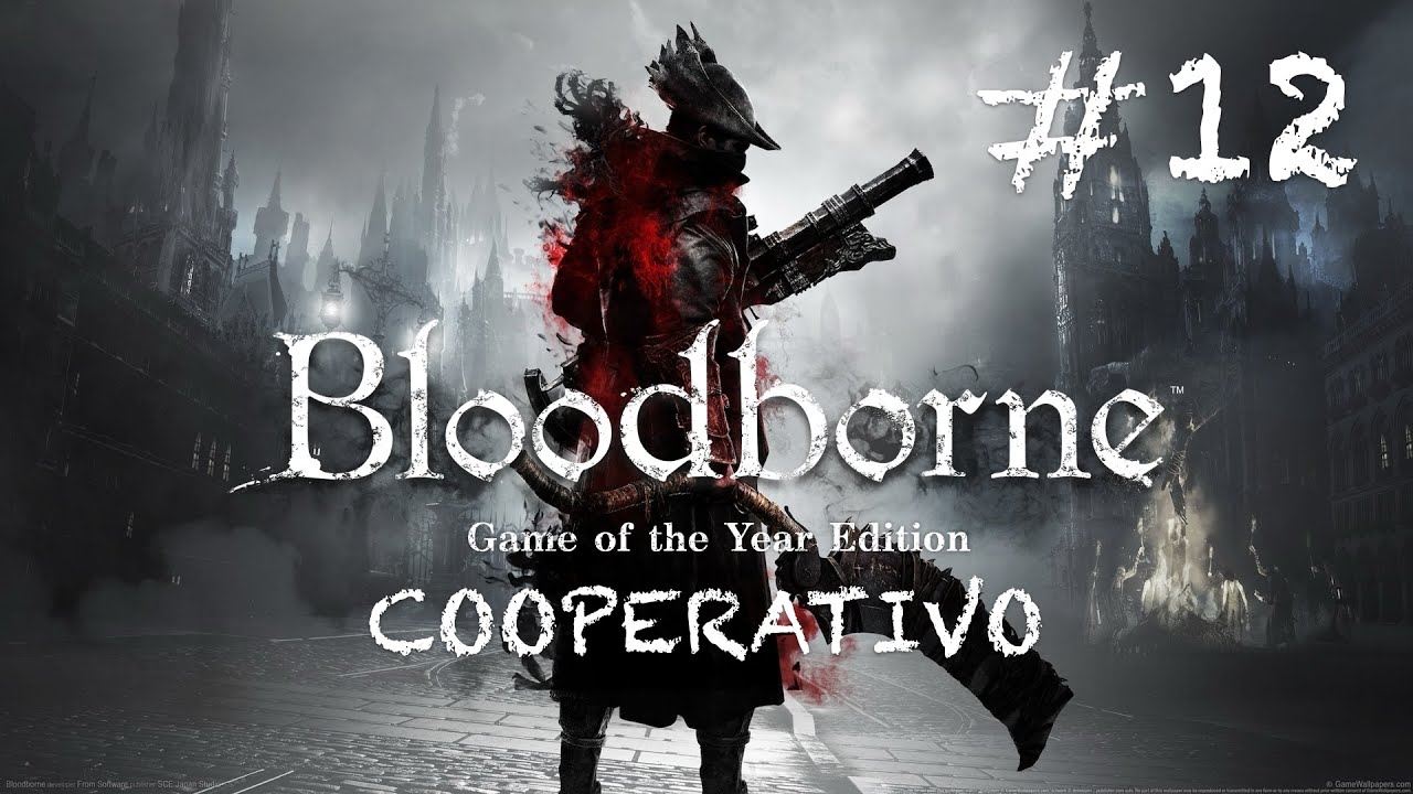 BLOODBORNE COOP 2025 GUÍA #12 DISTRITO CATEDRAL SUPERIOR - BOSSES EMISARIO CELESTIAL + EBRIETAS 💪🏻