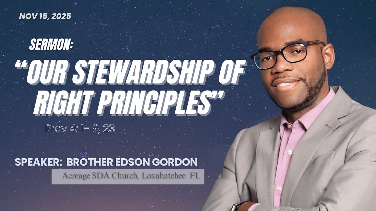 Stuart SDA Church | "Our Stewardship of Right Principles?" - E. Gordon | Live Stream Nov. 15, 2025