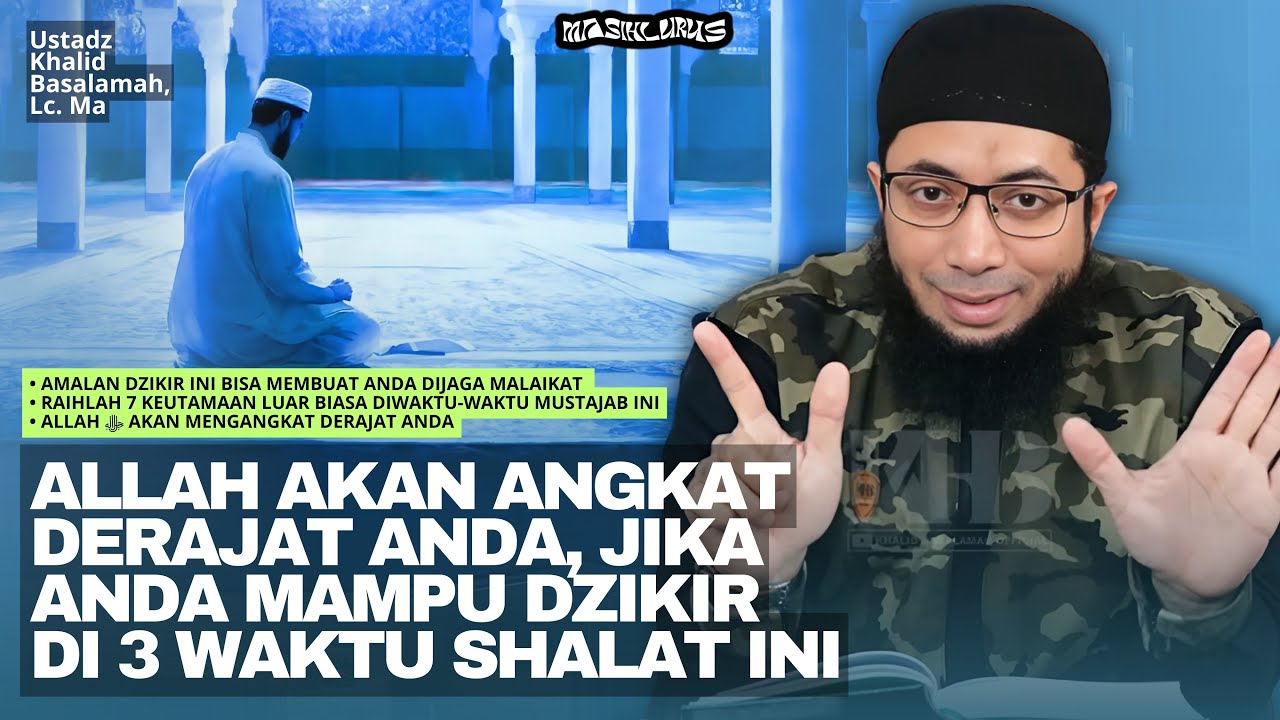 7 Keutamaan Dahsyat di Waktu Mustajab Ini | Ustadz Khalid Basalamah