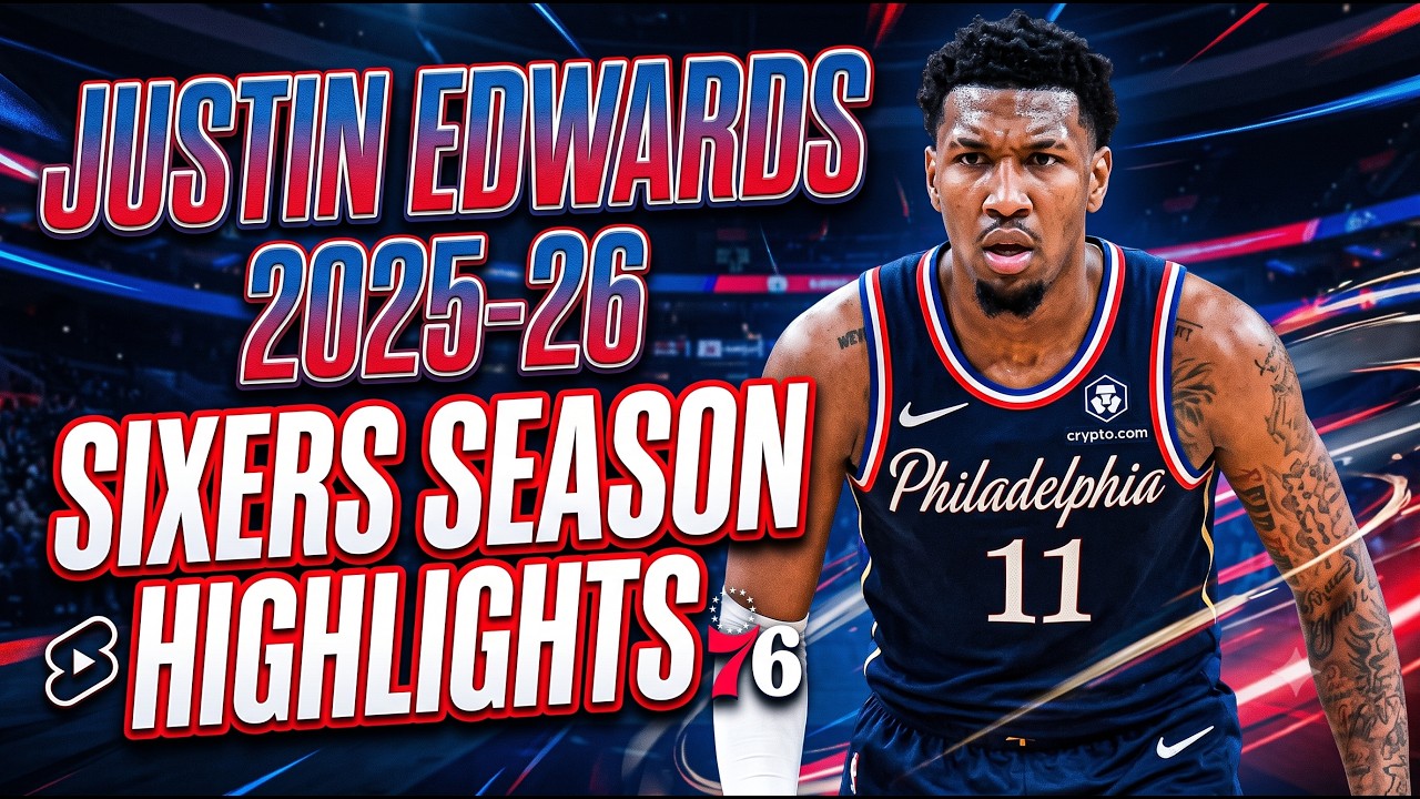 JUSTIN EDWARDS Highlights | 2025-26 Sixers Season