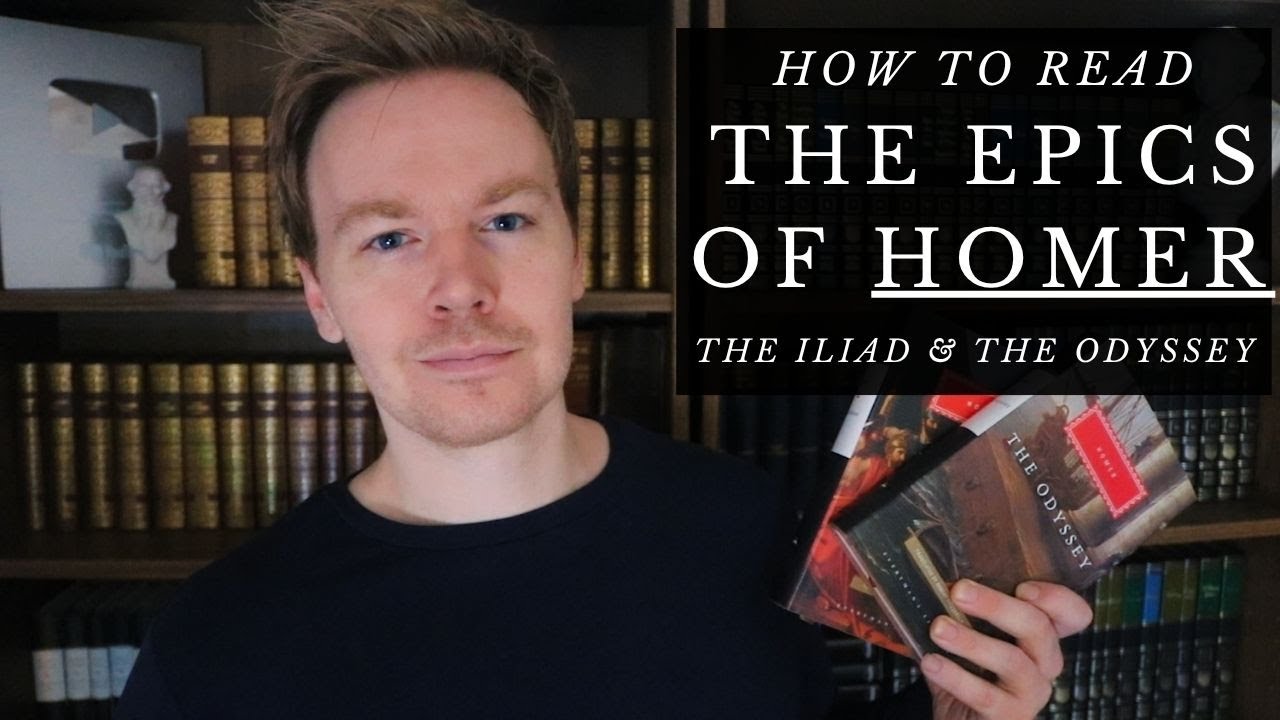 How to Read the Epics of Homer: The Iliad & The Odyssey