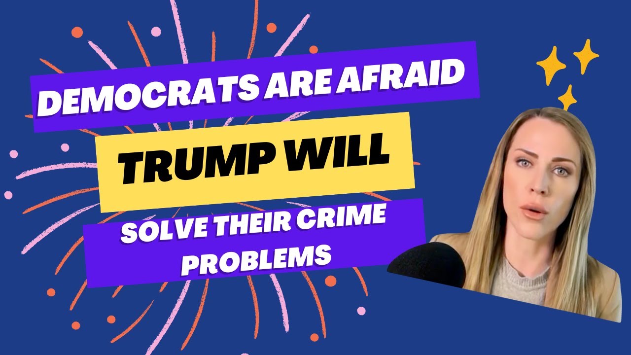 Democrats Are Afraid Trump Will Fix Their Crime Problems