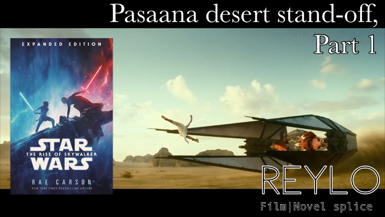 Reylo film/novel splice: Pasaana desert stand-off, Part 1 (The Rise of Skywalker)