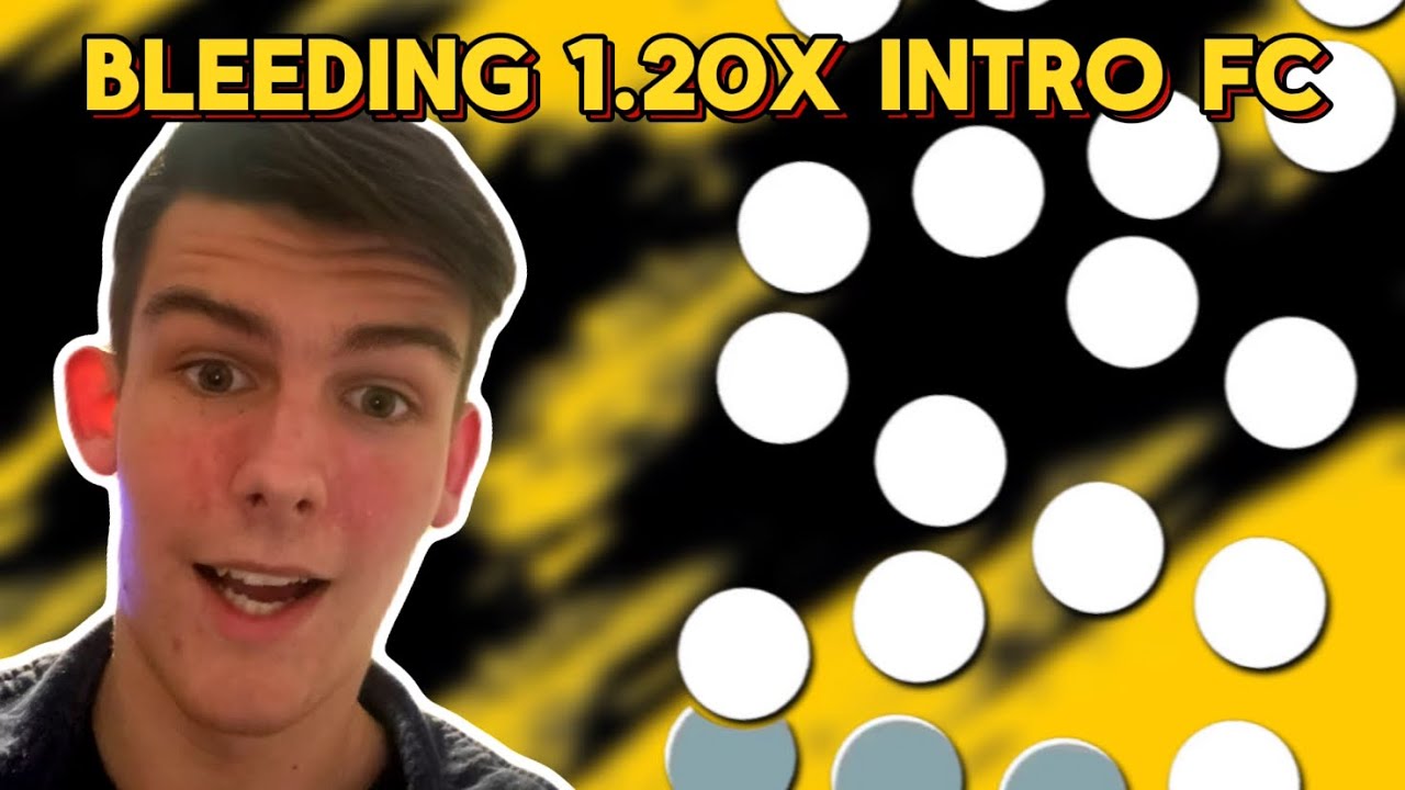 BLEEDING 1.20X FULL INTRO FC!!!