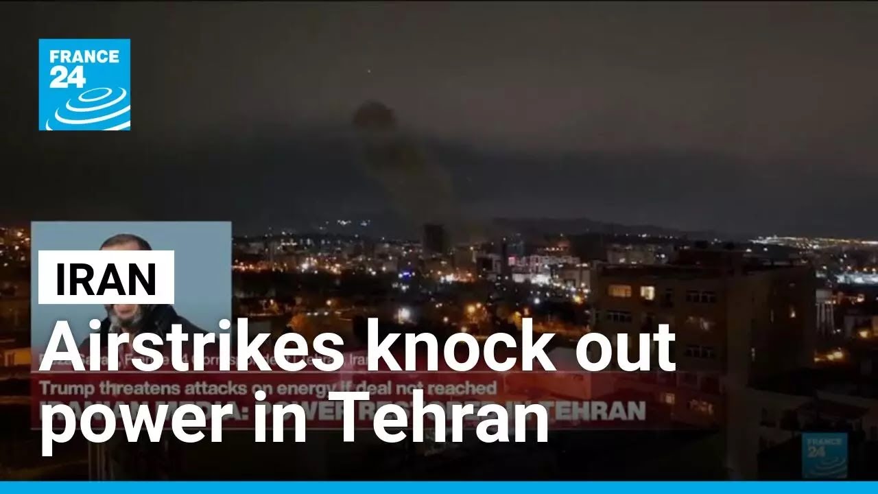 Multiple explosions, airstrikes knock out power in Tehran &bull; FRANCE 24 English