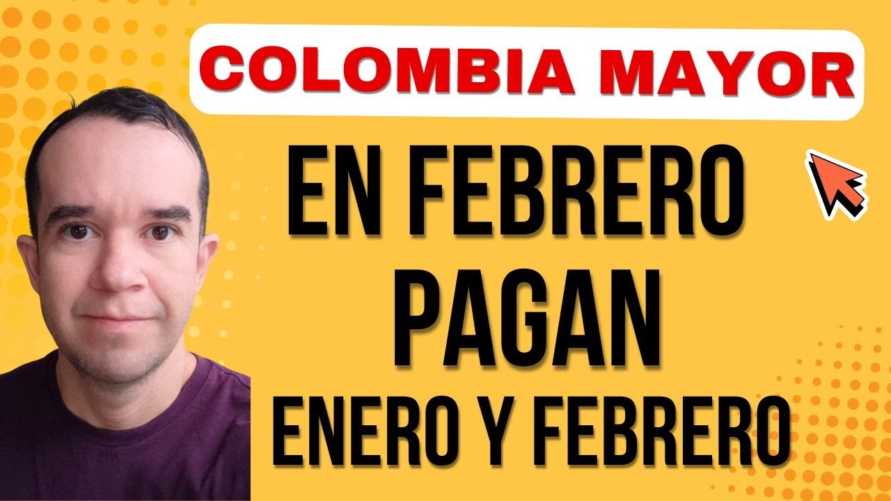 Colombia Mayor: ¿En Febrero pagan los dos meses? cuando pagan colombia mayor? adulto mayor pagos