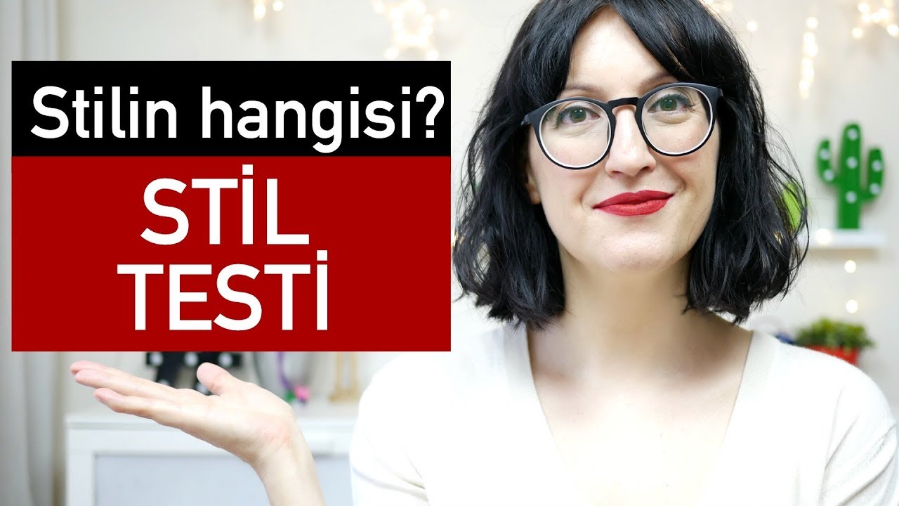 7 Stil Tipinden Hangisisin? | Stil Testini Çöz ve Öğren!