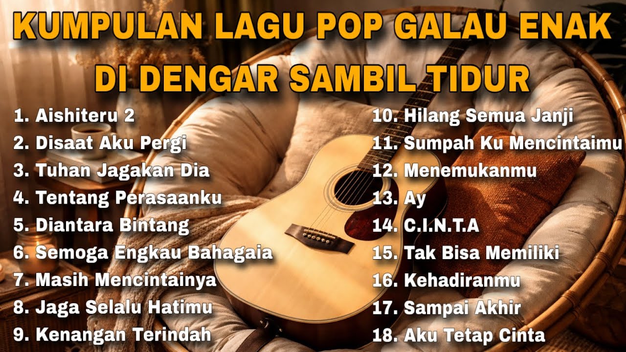 KUMPULAN LAGU POP GALAU ENAK DI DENGAR SAMBIL TIDUR