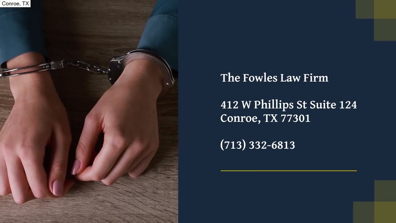 Criminal  Attorney Conroe  | Conroe, TX | The Fowles Law Firm