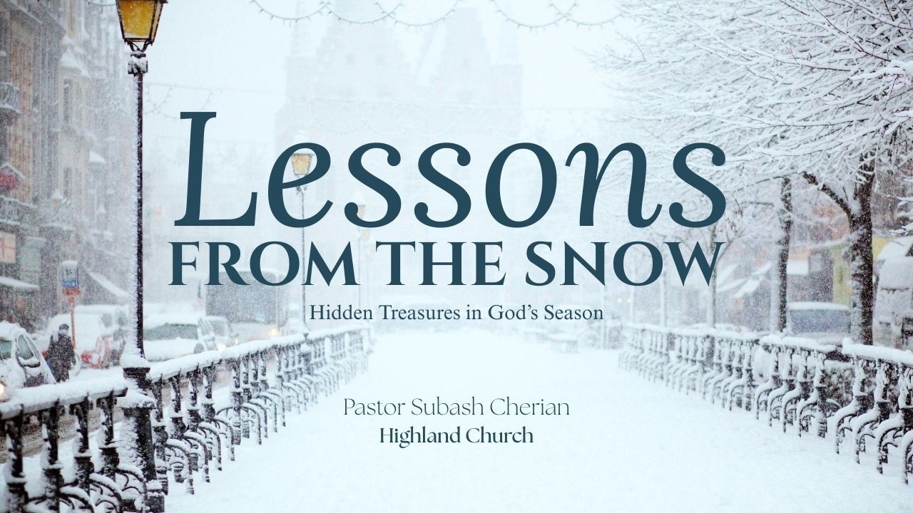 Lessons from the snow (PT. I) | Pas. Subash Cherian