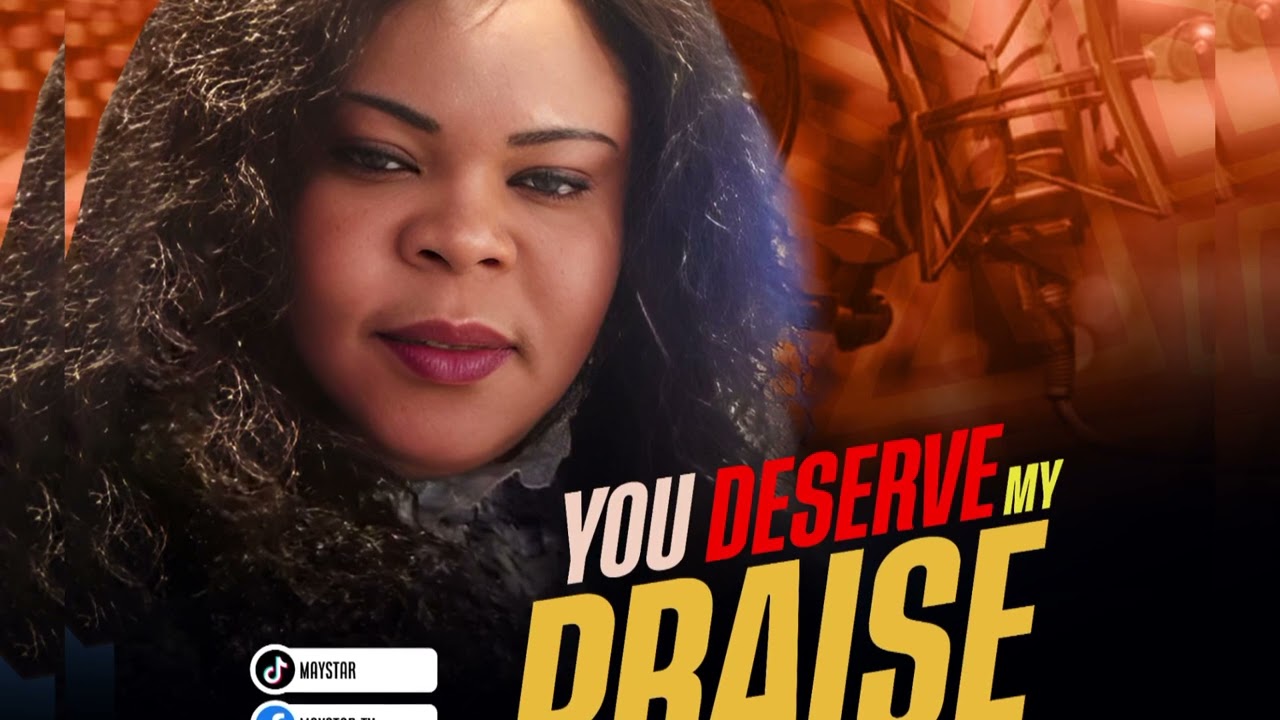 You deserve my praise-Marian Nmomah 