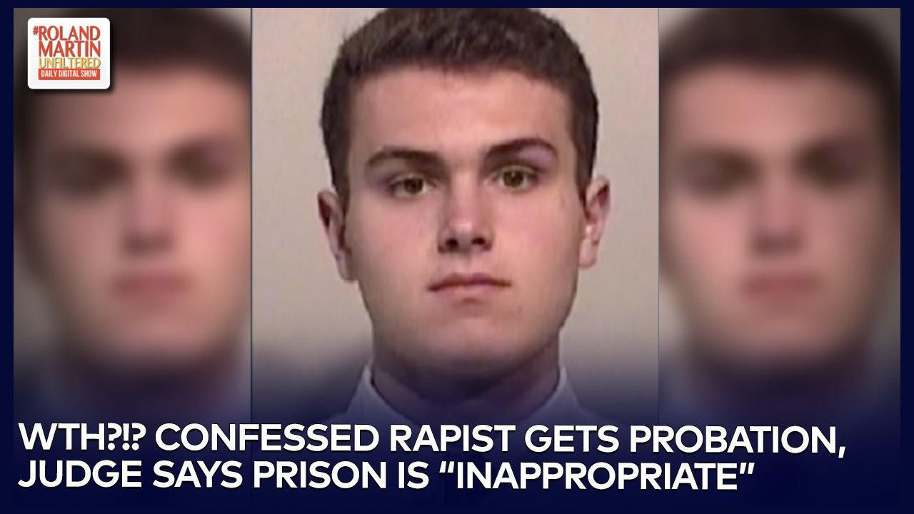 Beyond Egregious: Confessed Rapist Gets Probation Because Judge Says Prison Is 
