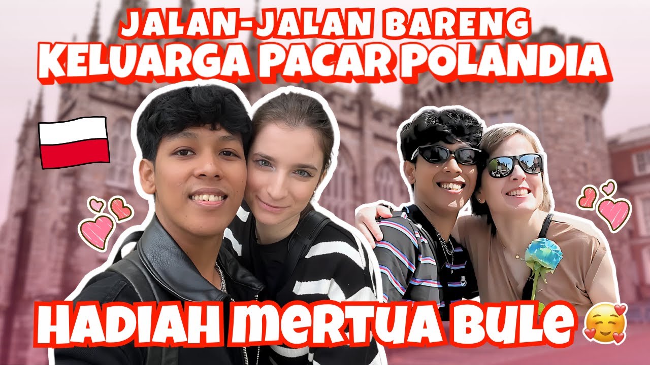 DIAJAK JALAN BARENG KELUARGA PACAR BULE POLANDIA! DEG DEGAN BANGET!
