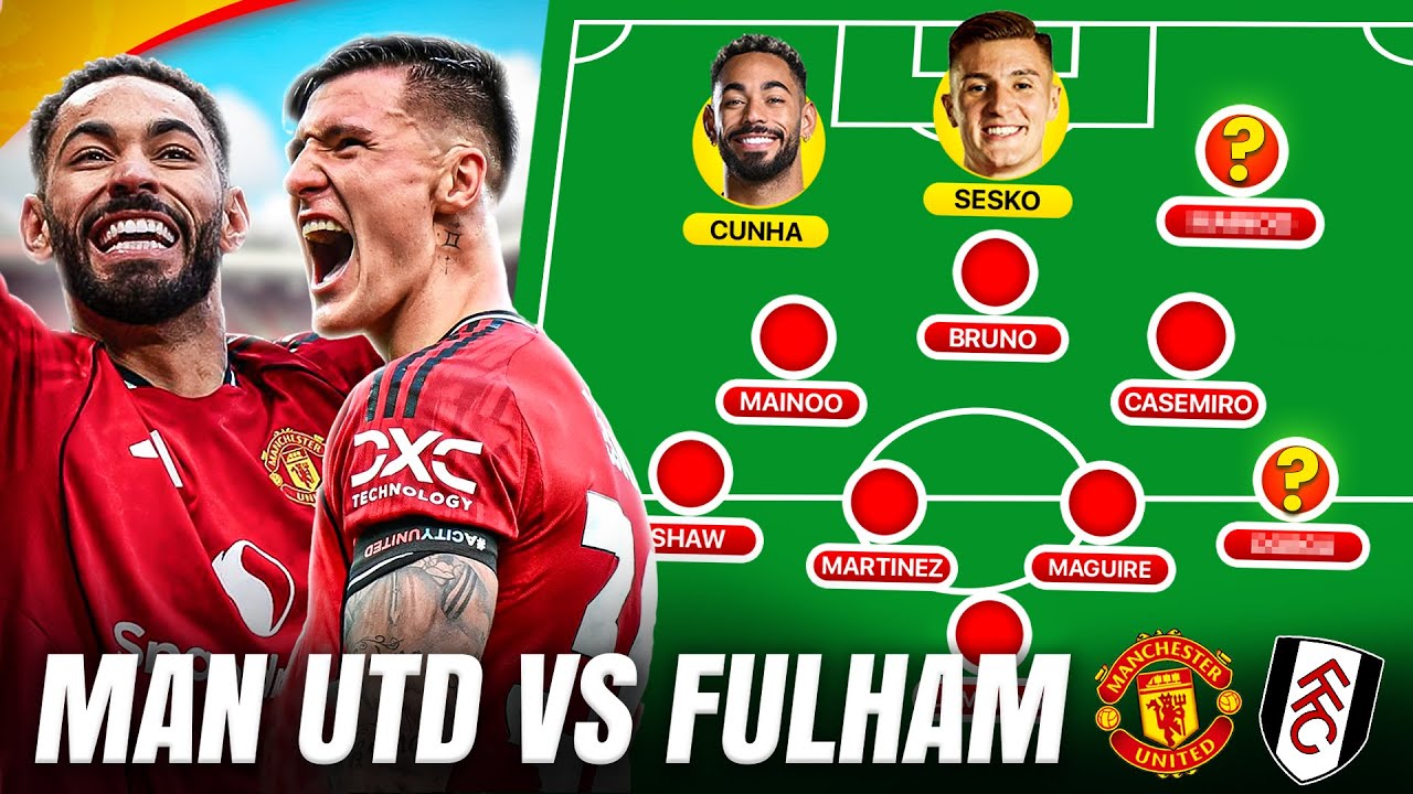 Cunha, Sesko & Mbeumo START? Carrick's BIGGEST Test? | MAN UTD vs FULHAM Starting XI Show