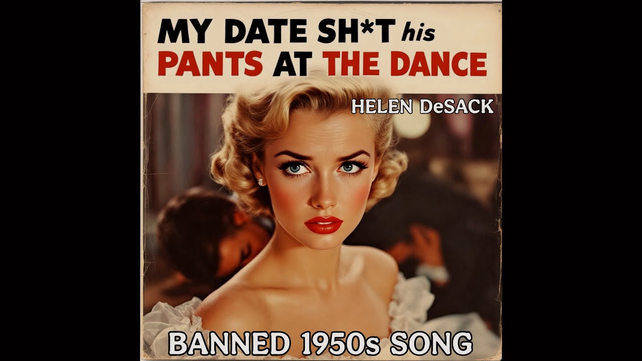 My Date Sh*t His Pants at the Dance (Banned 1950s Song) by Helen DeSack