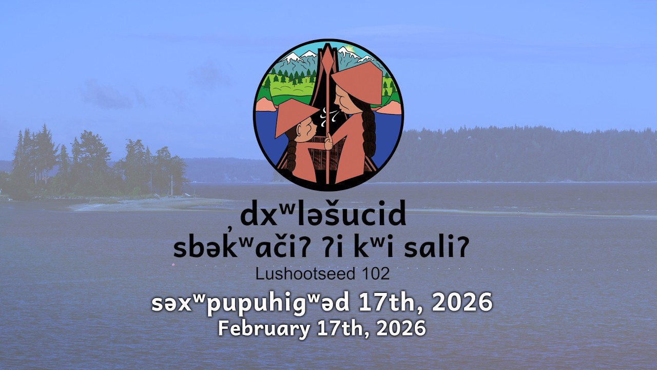 Lushootseed 102 - Winter 2026 - Day 21