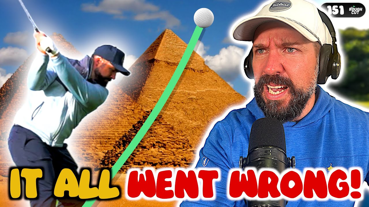 PETER FINCH on EVERYTHING that went WRONG during PRO Egypt Open start! | Rough Cut Golf Podcast 151