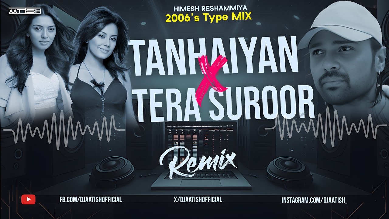 Tanhaiyan x Tera Suroor | Aap Kaa Surroor | Himesh Reshammiya | New Song 2025 | DJ AATISH