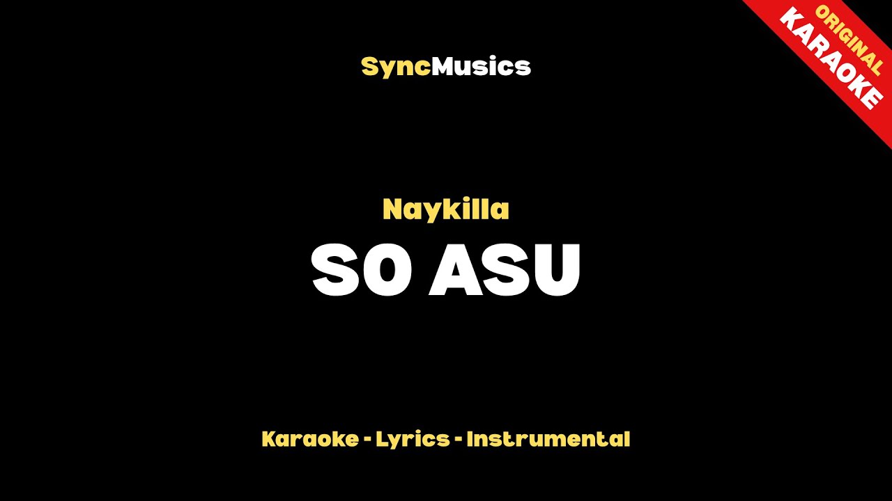 Naykilla - SO ASU | Karaoke - Lirik - Instrumental