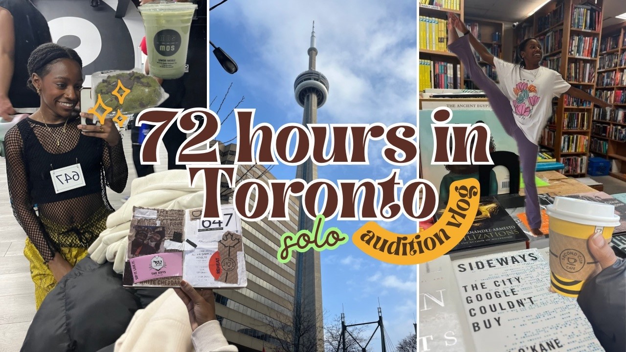 72 hours in Toronto SOLO: audition, dance classes, matcha & searching for a 5 star read