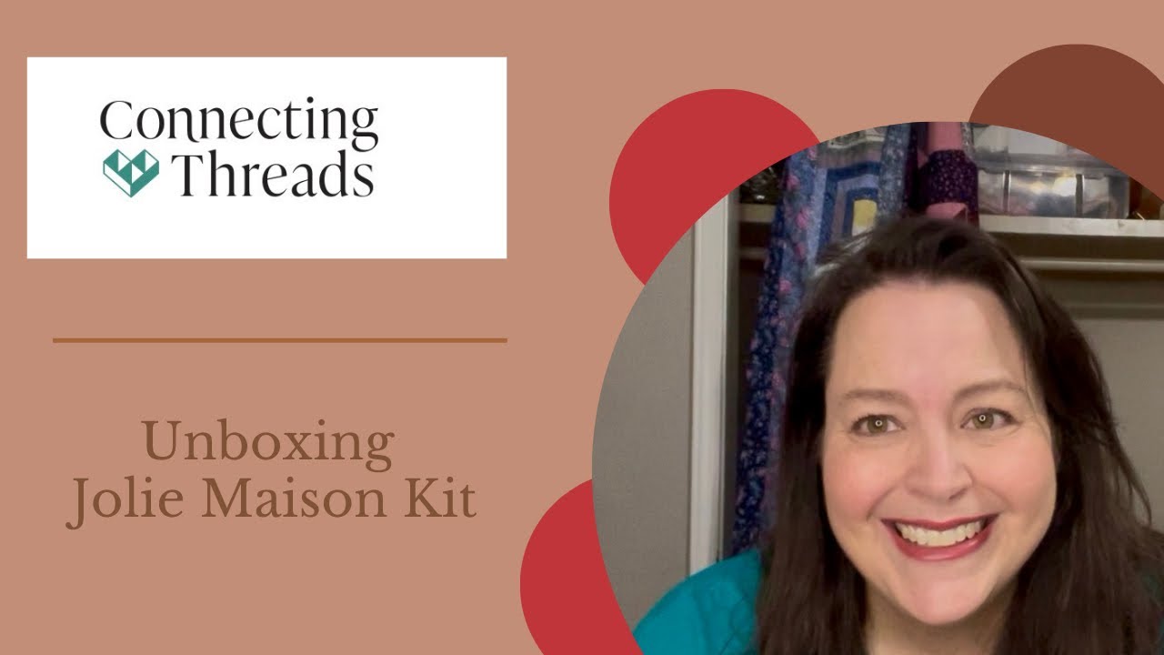 Распаковка набора Jolie Maison Kit от Connecting Threads #CTAmbassador