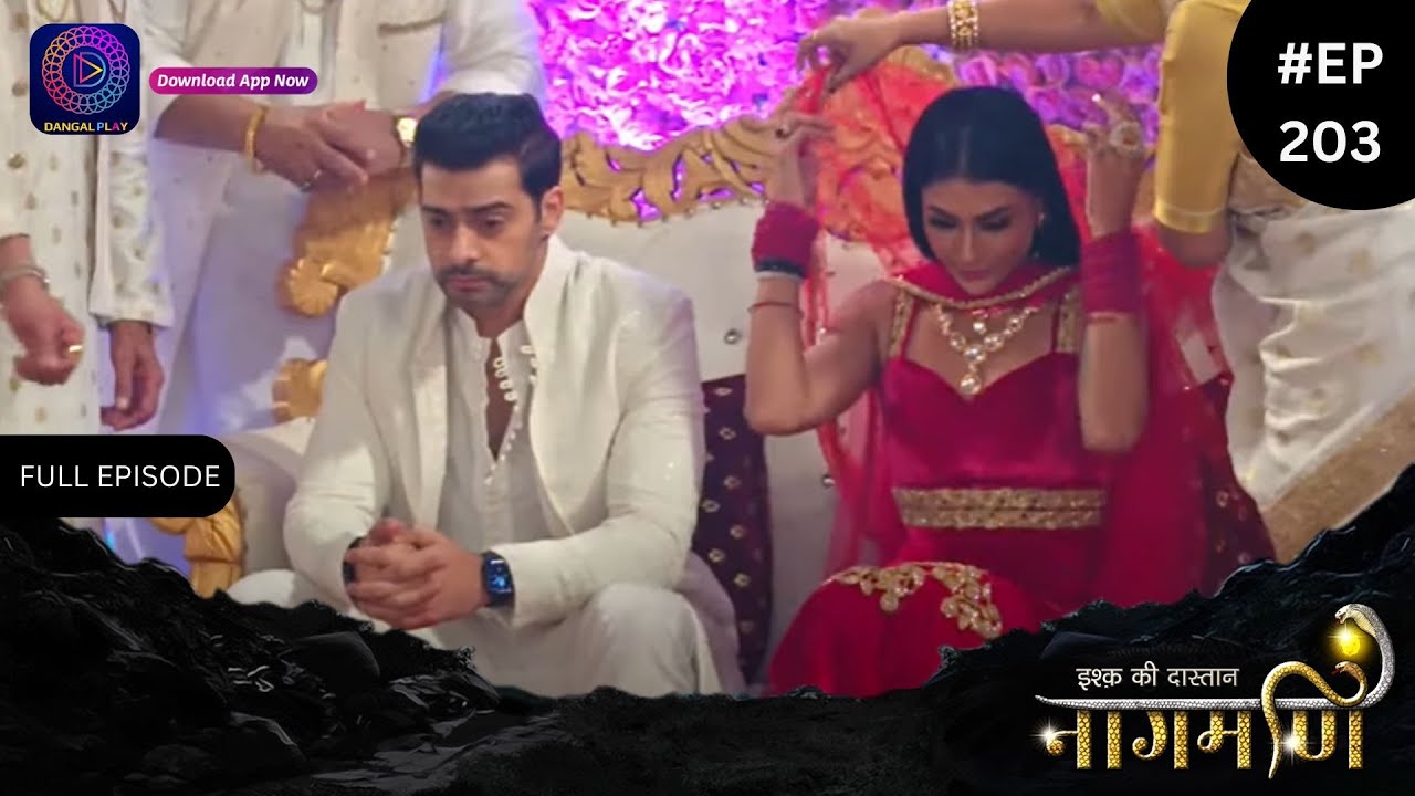 Ishq Ki Dastaan Naagmani | Full Episode 203 | Dangal TV
