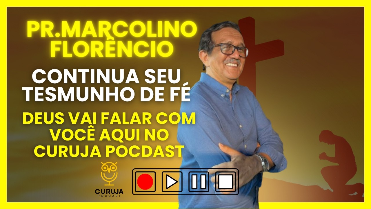 Pr.Marcolino Florêncio. Continua seu testemunho de fé.
