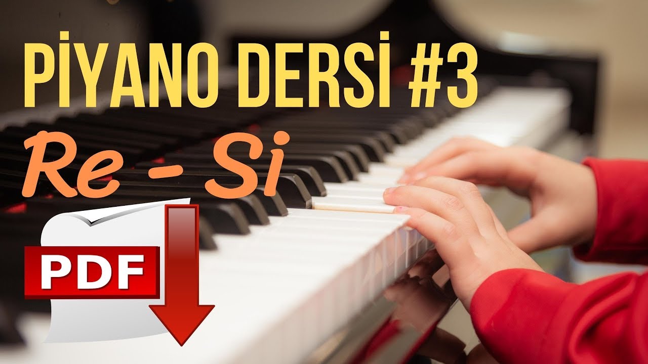 Piyano Dersi #3 - Re-Si Notaları (Yeni Başlayanlar İçin Piyano Kursu) 