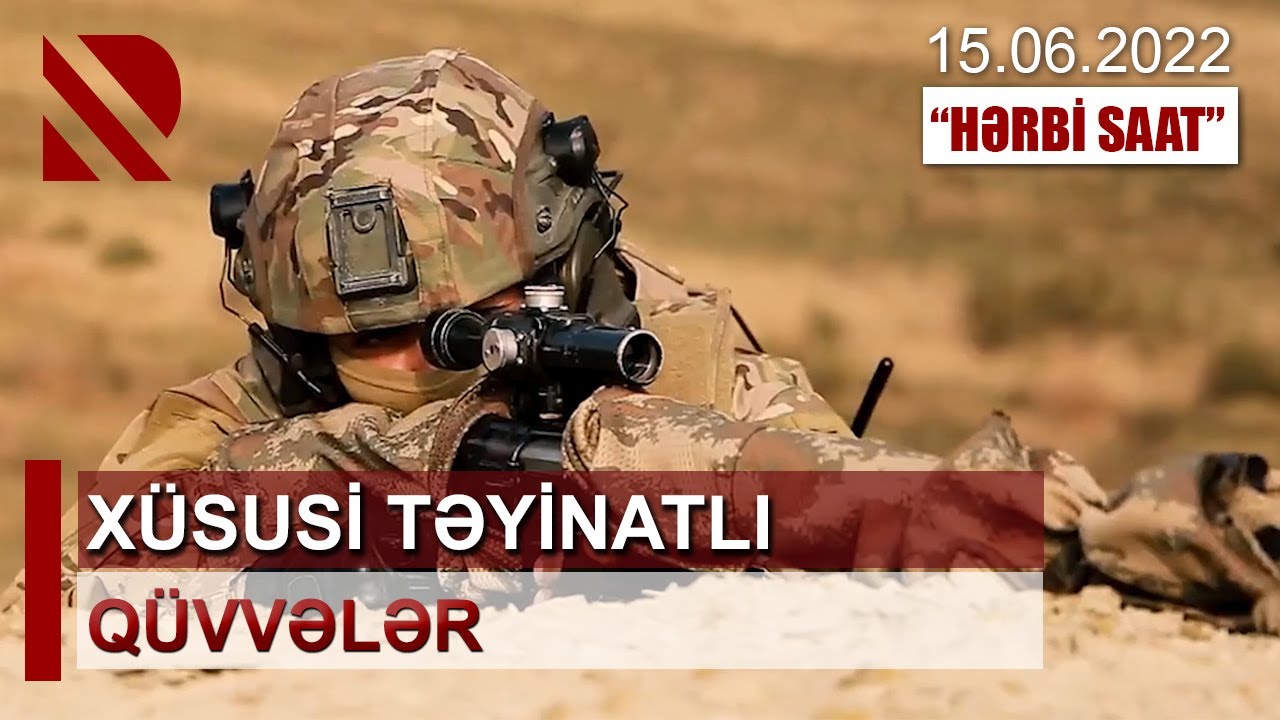“Hərbi Saat”: Xüsusi Təyinatlı Qüvvələr - 15.06.2022
